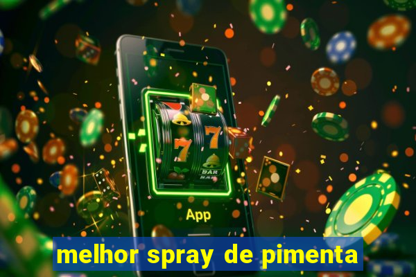 melhor spray de pimenta